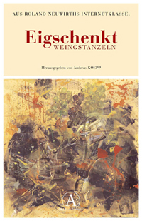 andreas koepp (hg., in zusammenarbeit mit schule für dichtung und weinviertel festival 2004): eigschenkt