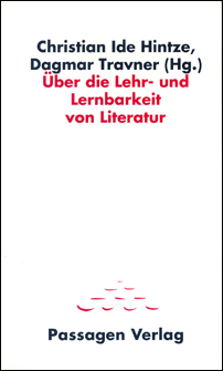 christian ide hintze / dagmar travner (hg.): über die lehr- und lernbarkeit von literatur