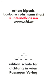 orhan kipcak, barbara ruhsmann (hg.): 5 internet-klassen. www.sfd.at